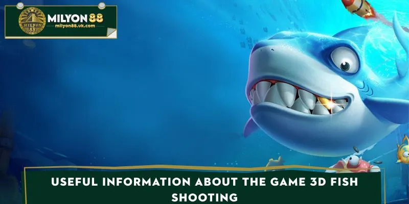 Useful information about the game 3D fishing
