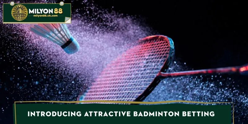 Introducing attractive badminton betting