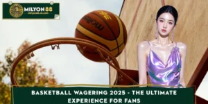 Basketball Betting 2025 - The Ultimate Experience For Fans