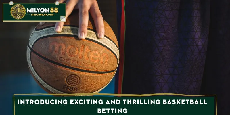 Introducing exciting and thrilling basketball betting