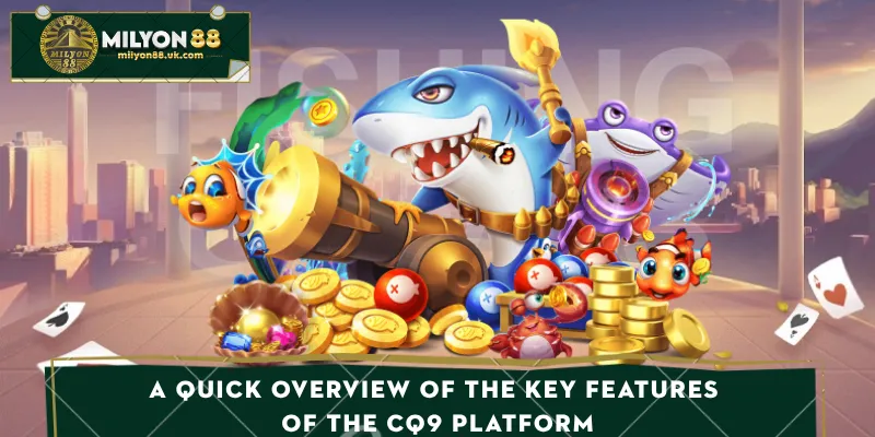 A quick overview of the key features of the CQ9 platform