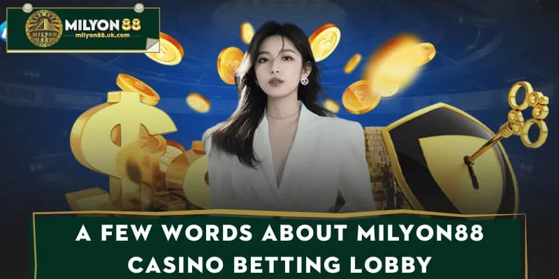 A few words about MILYON88 casino betting lobby