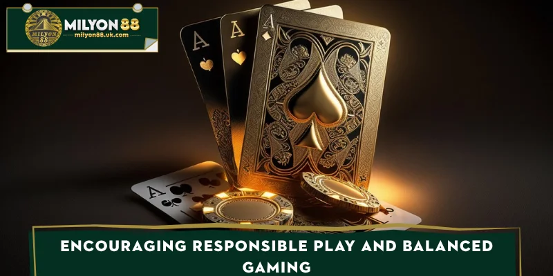 Encouraging responsible play and balanced gaming