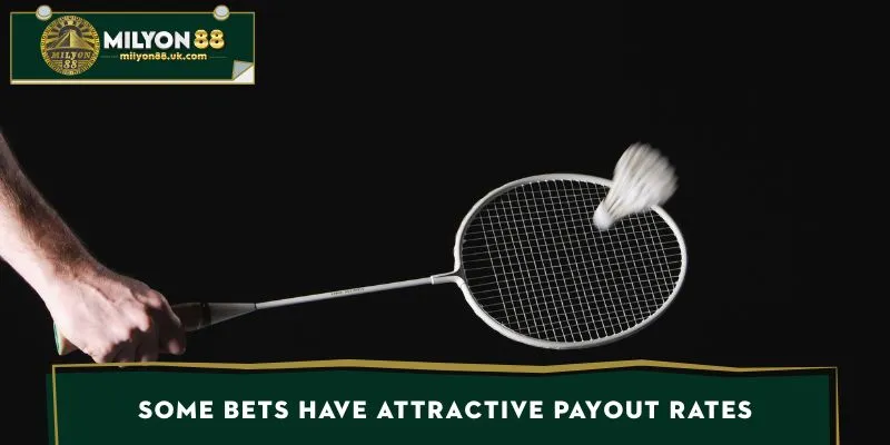 Some bets have attractive payout rates
