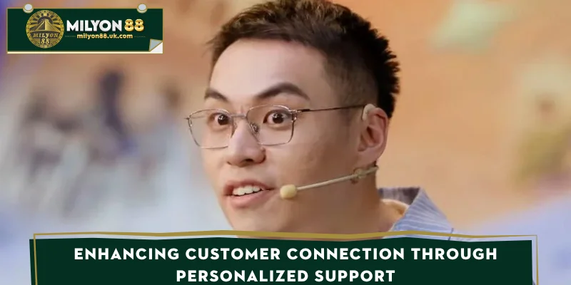 Enhancing customer connection through personalized support