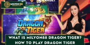 What is MILYON88 Dragon Tiger? How to Play Dragon Tiger