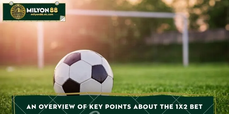 An overview of key points about the 1X2 bet