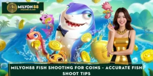 MILYON88 Fish Shooting For Coins – Accurate Fish Shoot Tips