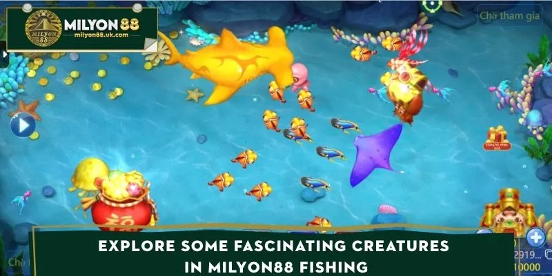 Explore Some Fascinating Creatures in MILYON88 fishing