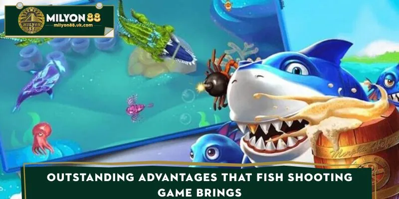 Outstanding advantages that fishing game brings