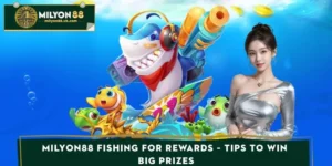 MILYON88 Fishing For Rewards – Tips To Win Big Prizes