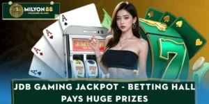 JDB Gaming Jackpot - Betting Hall Pays Huge Prizes