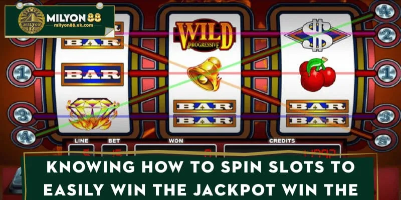 Knowing How to spin slots to easily win the jackpot win the jackpot