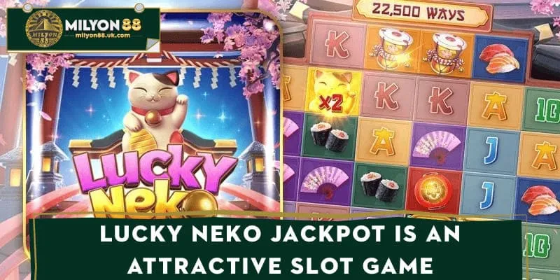 Lucky Neko Jackpot is an attractive slot game