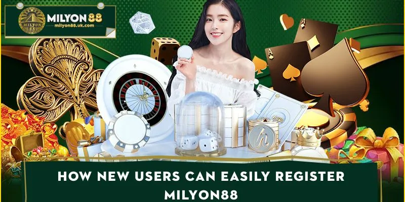 How New Users Can Easily Register MILYON88