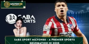 Saba Sport Milyon88 – A Premier Sports Destination In 2025