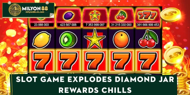 Slot game explodes diamond jar rewards chills