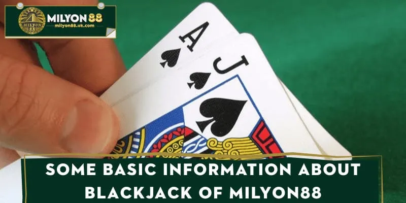 Some basic information about Blackjack of MILYON88